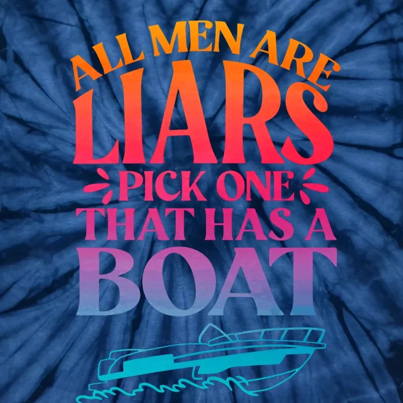 All Men Are Liars Pick One That Has A Boat Trip Family Vacation Trip Tie-Dye T-Shirt