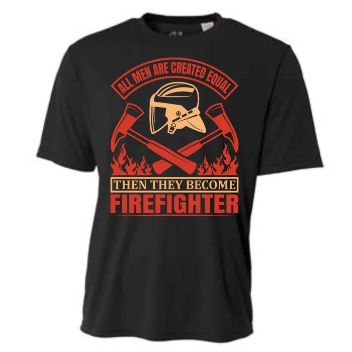 All Man Are Created Equal Then They Become Firefighter Cooling Performance Crew T-Shirt