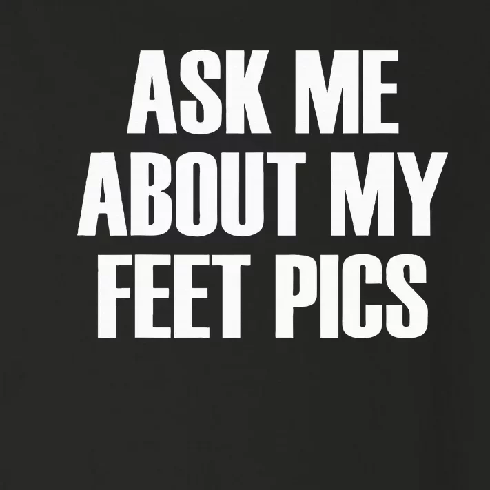 Ask Me About My Feet Pics Toddler Long Sleeve Shirt