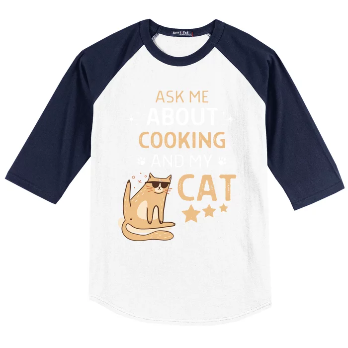 Ask Me About Cooking And My Cat Funny Cats Lover Gift Baseball Sleeve Shirt