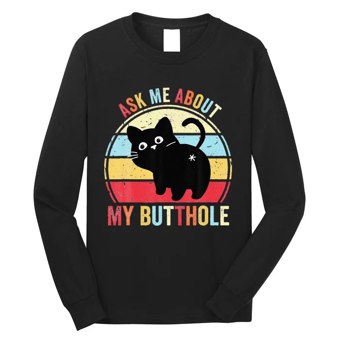 Ask Me About My Butthole Funny Cat Butt Long Sleeve Shirt