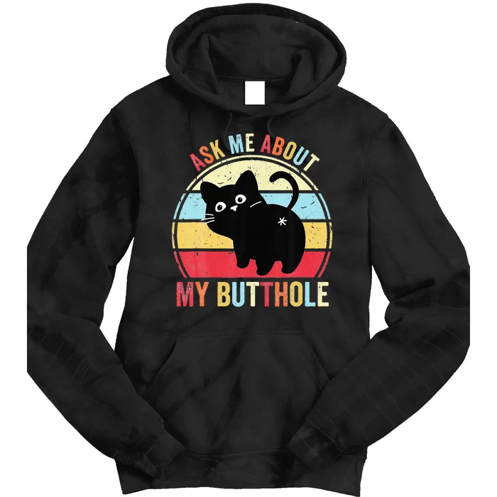 Ask Me About My Butthole Funny Cat Butt Tie Dye Hoodie