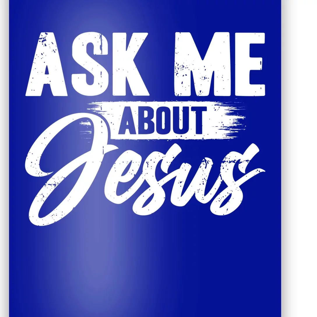 Ask Me About Jesus Great Gift Poster