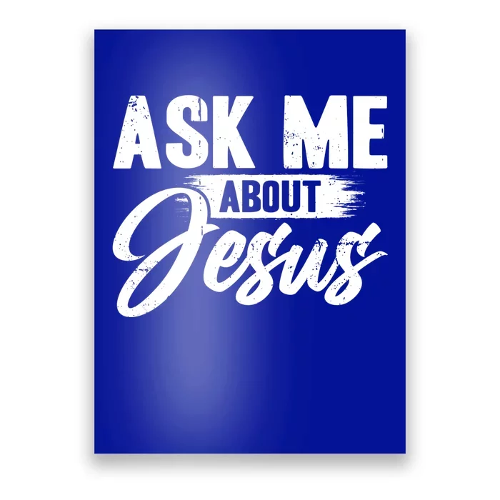 Ask Me About Jesus Great Gift Poster