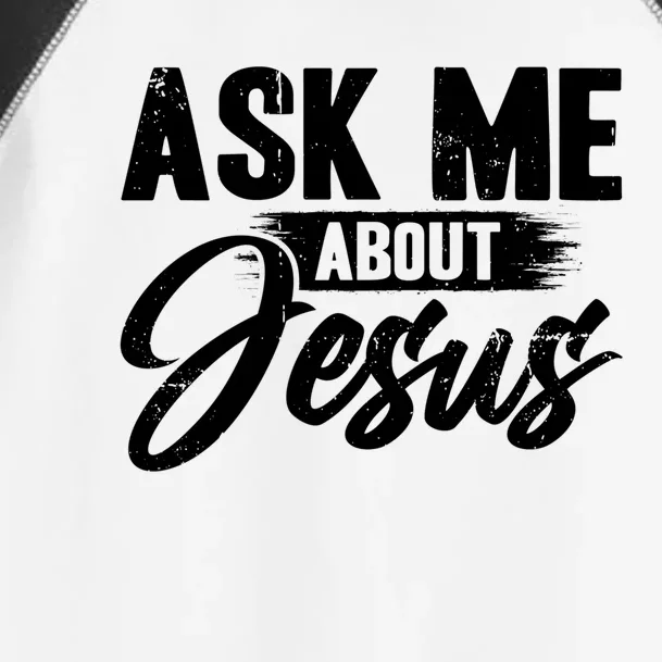 Ask Me About Jesus Great Gift Toddler Fine Jersey T-Shirt