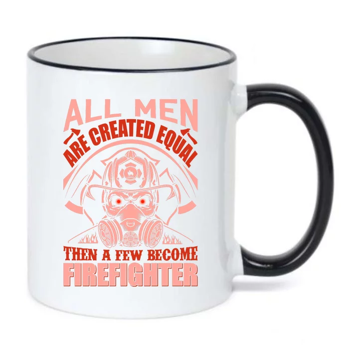 All Man Are Created Equal Then A Few Become Firefighter Black Color Changing Mug