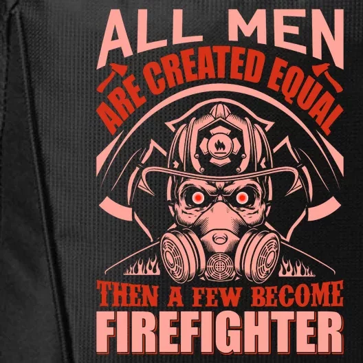 All Man Are Created Equal Then A Few Become Firefighter City Backpack