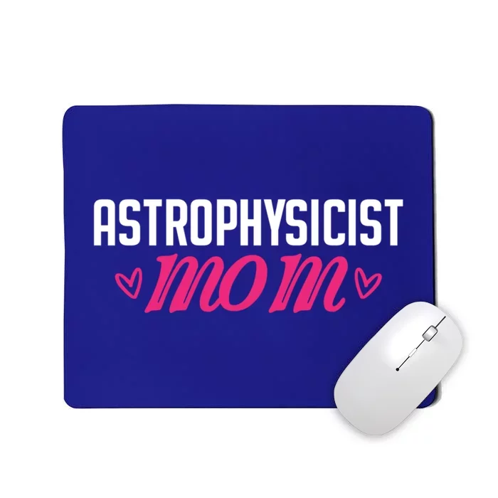 Astrophysicist Mom Astrophysics Watching Planets Telescope Gift Mousepad