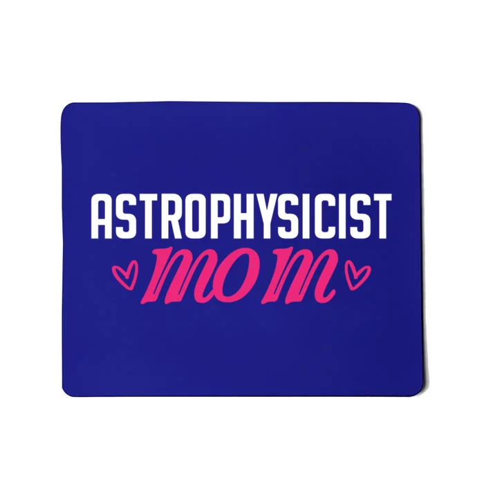 Astrophysicist Mom Astrophysics Watching Planets Telescope Gift Mousepad