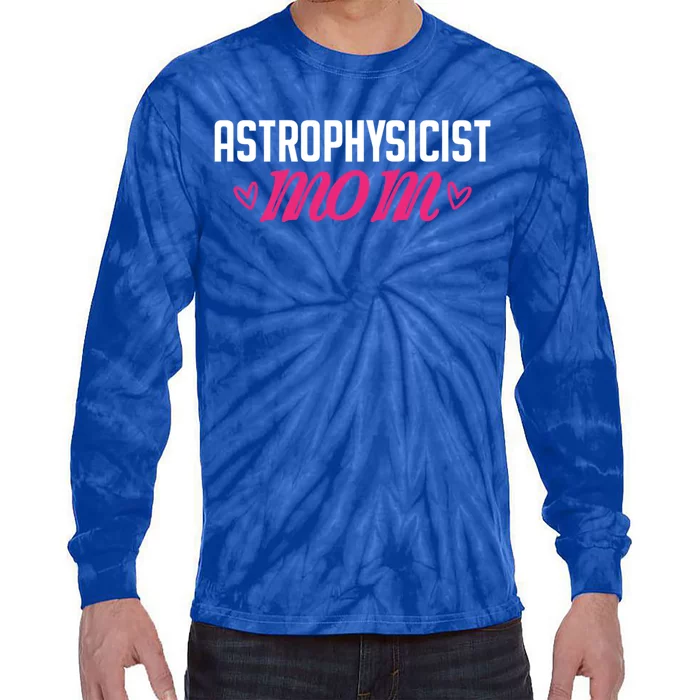 Astrophysicist Mom Astrophysics Watching Planets Telescope Gift Tie-Dye Long Sleeve Shirt