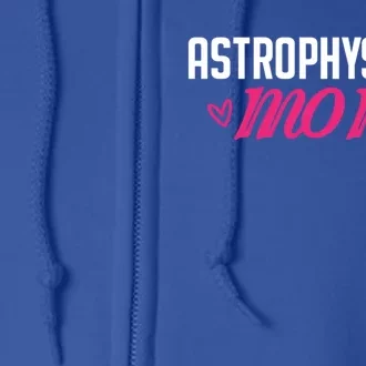 Astrophysicist Mom Astrophysics Watching Planets Telescope Gift Full Zip Hoodie