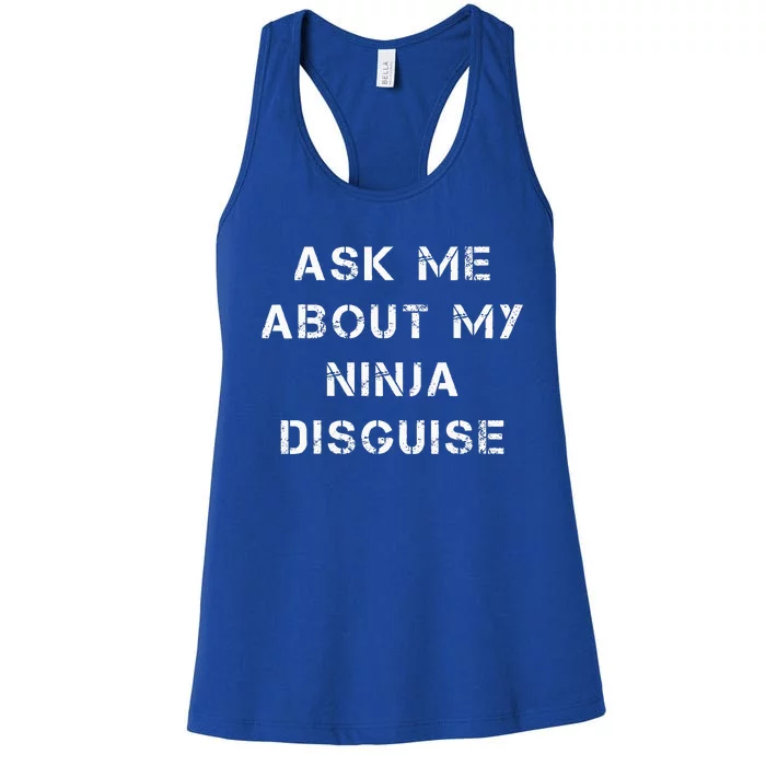 Ask Me About My Ninja Disguise Funny Face Parody Gift Women's Racerback Tank