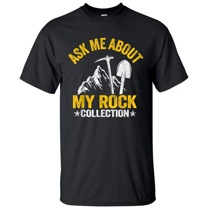 Ask Me About My Rock Collection Collector Jokes Geologist Tall T-Shirt