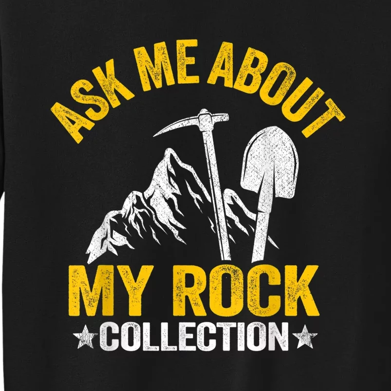 Ask Me About My Rock Collection Collector Jokes Geologist Tall Sweatshirt