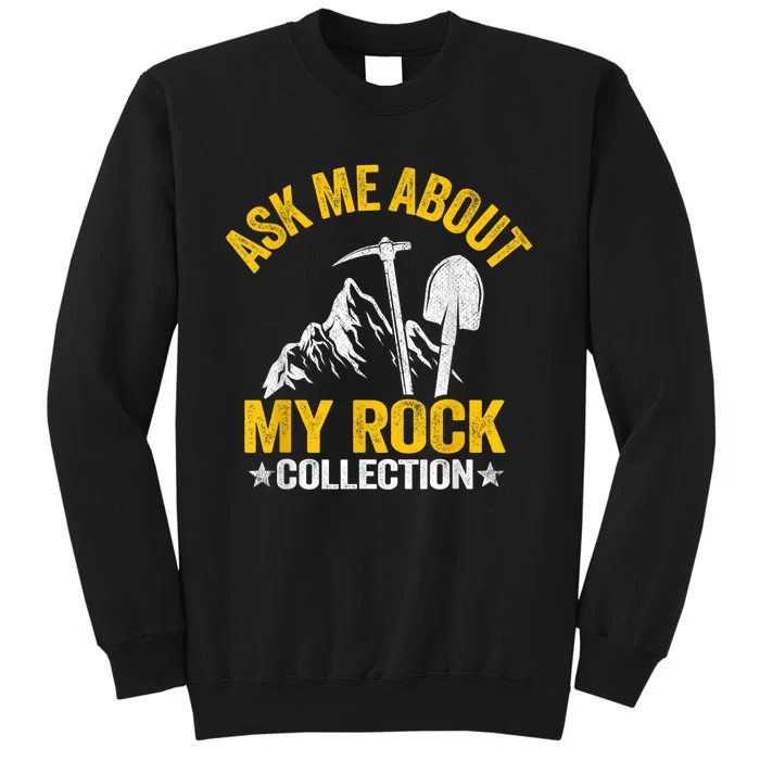 Ask Me About My Rock Collection Collector Jokes Geologist Tall Sweatshirt