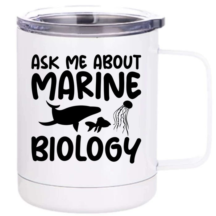 Ask Me About Marine Biology Gag Themed Great Gift Front & Back 12oz Stainless Steel Tumbler Cup