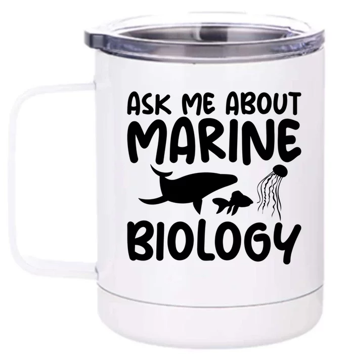 Ask Me About Marine Biology Gag Themed Great Gift Front & Back 12oz Stainless Steel Tumbler Cup