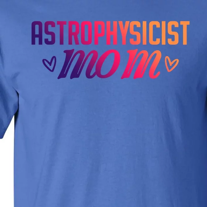 Astrophysicist Mom Astrophysics Watching Planets Telescope Gift Tall T-Shirt