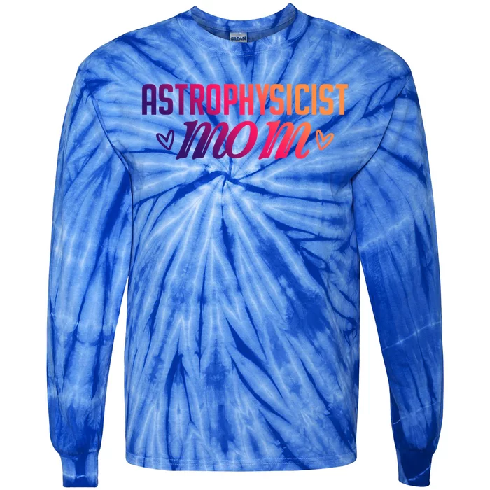 Astrophysicist Mom Astrophysics Watching Planets Telescope Gift Tie-Dye Long Sleeve Shirt