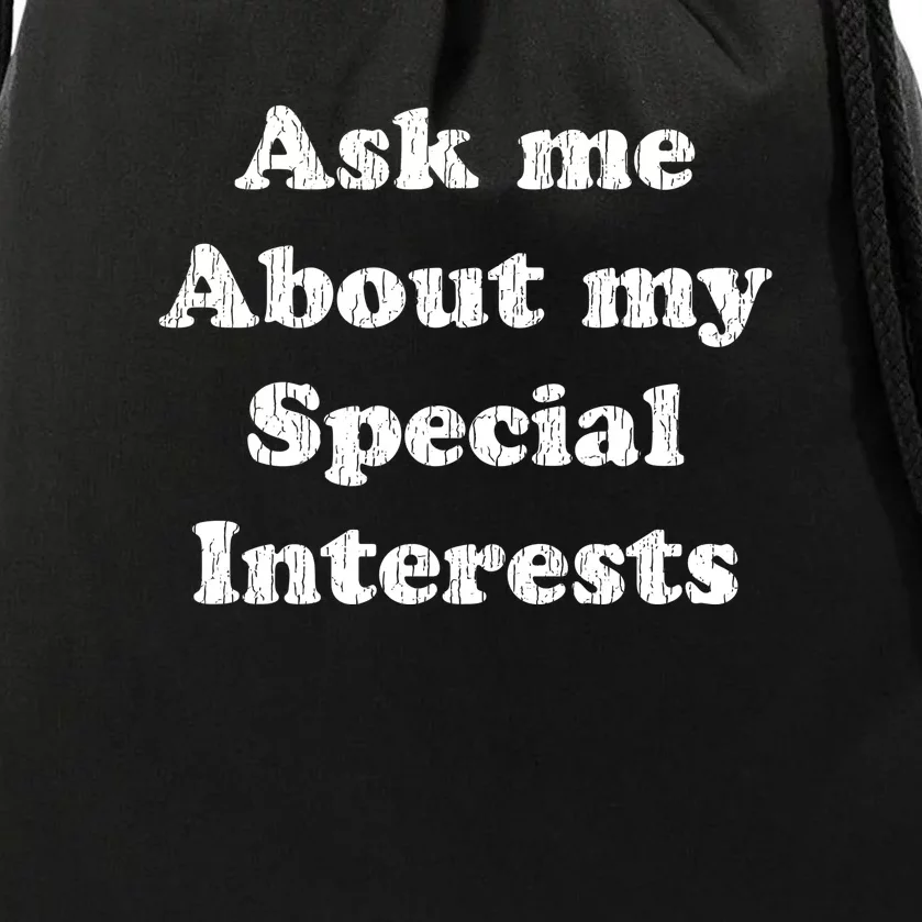 Ask Me About My Special Interests Drawstring Bag