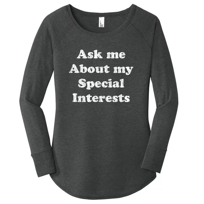 Ask Me About My Special Interests Women's Perfect Tri Tunic Long Sleeve Shirt