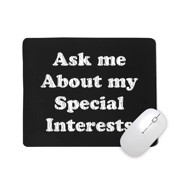 Ask Me About My Special Interests Mousepad