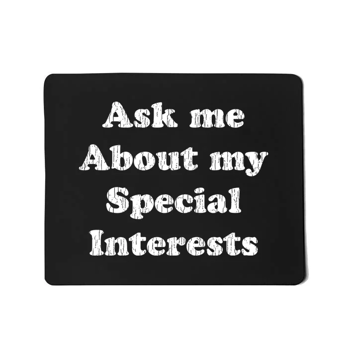 Ask Me About My Special Interests Mousepad