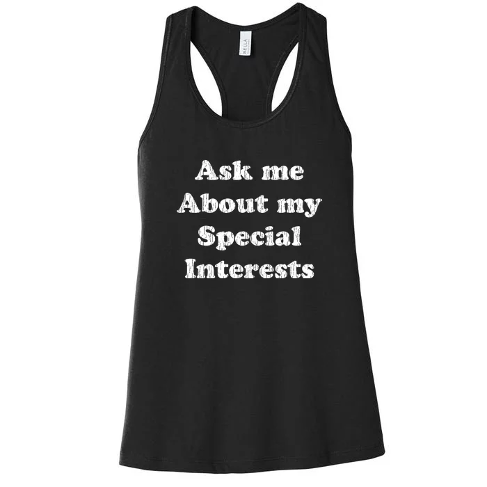 Ask Me About My Special Interests Women's Racerback Tank