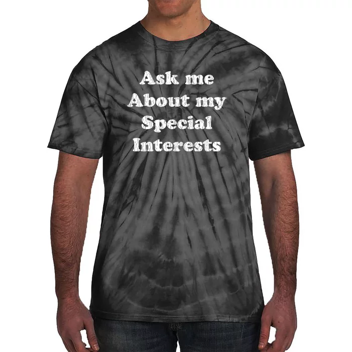 Ask Me About My Special Interests Tie-Dye T-Shirt