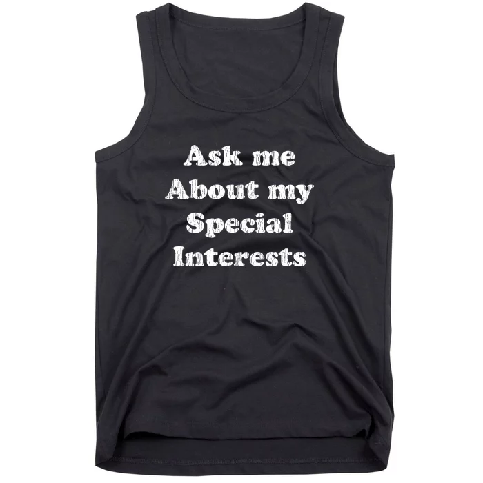 Ask Me About My Special Interests Tank Top