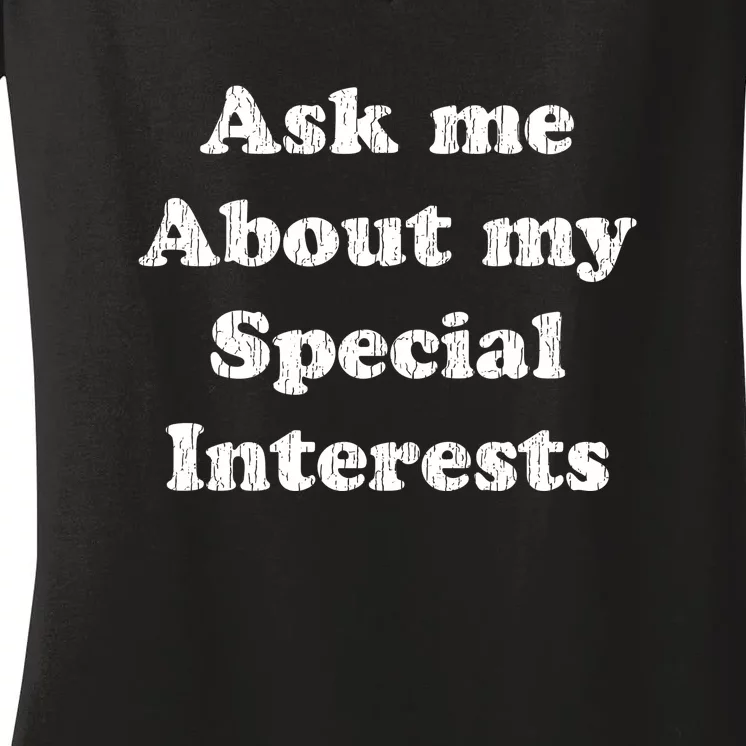 Ask Me About My Special Interests Women's V-Neck T-Shirt