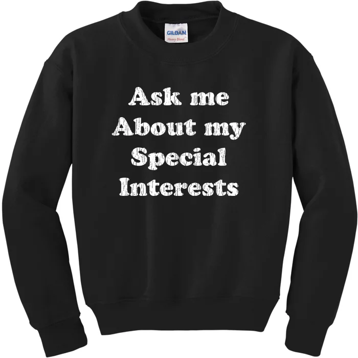 Ask Me About My Special Interests Kids Sweatshirt