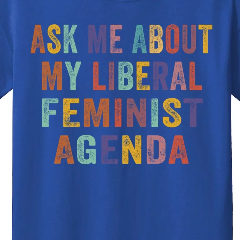 Ask Me About My Liberal Feminist Agenda Funny Cute Gift Kids T-Shirt