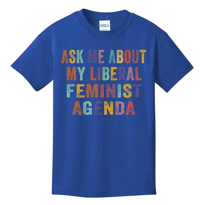 Ask Me About My Liberal Feminist Agenda Funny Cute Gift Kids T-Shirt