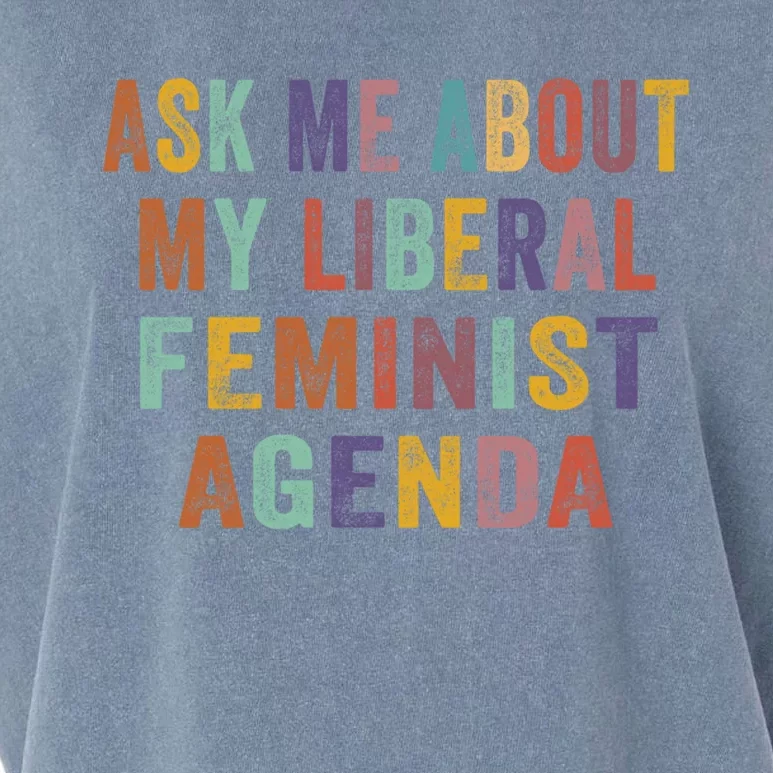 Ask Me About My Liberal Feminist Agenda Funny Cute Gift Garment-Dyed Women's Muscle Tee