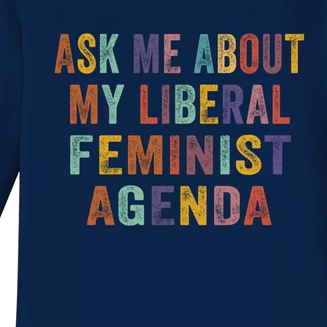 Ask Me About My Liberal Feminist Agenda Funny Cute Gift Baby Long Sleeve Bodysuit