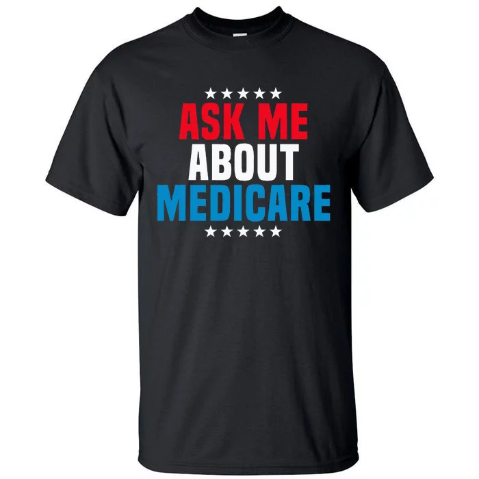 Ask Me About Medicare Health Insurance Consultant Tall T-Shirt