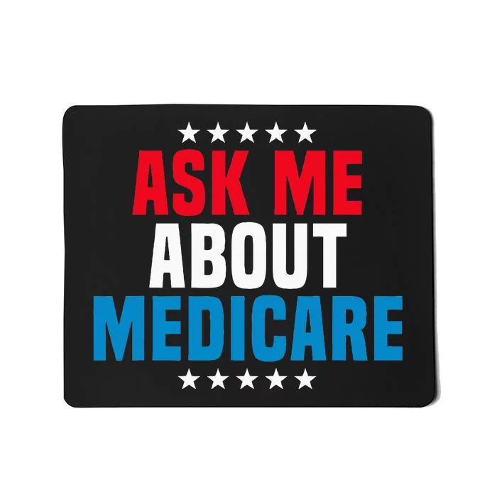 Ask Me About Medicare Health Insurance Consultant Mousepad