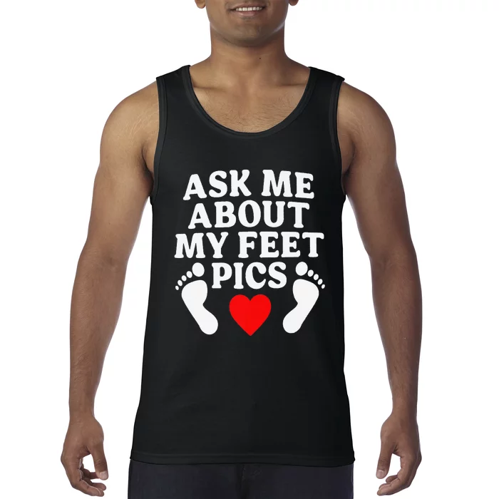 Ask Me About My Feet Pics Funny Feet Pics Tank Top