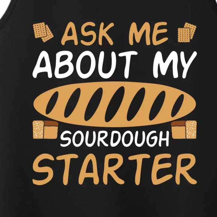 Ask Me About My Sourdough Starter Gift Performance Tank