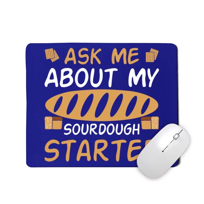 Ask Me About My Sourdough Starter Gift Mousepad