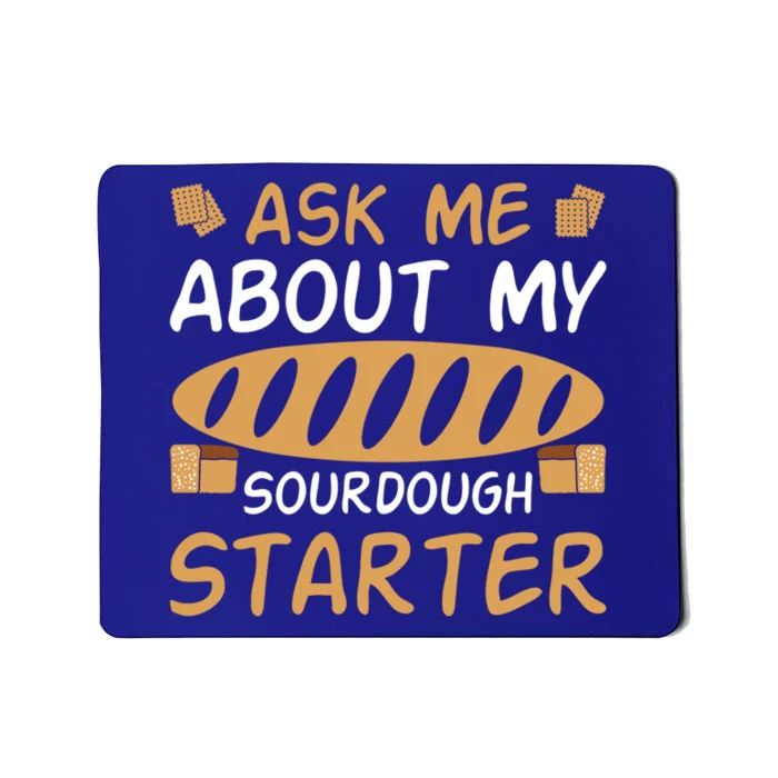 Ask Me About My Sourdough Starter Gift Mousepad