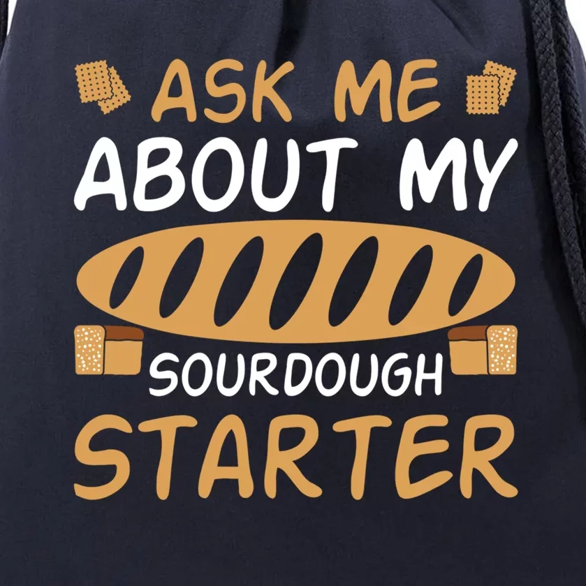 Ask Me About My Sourdough Starter Gift Drawstring Bag