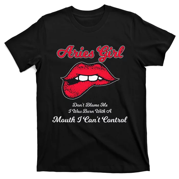 Aries March April Mouth Can't Control birthday T-Shirt