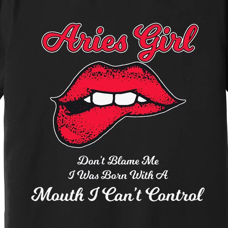 Aries March April Mouth Can't Control birthday Premium T-Shirt