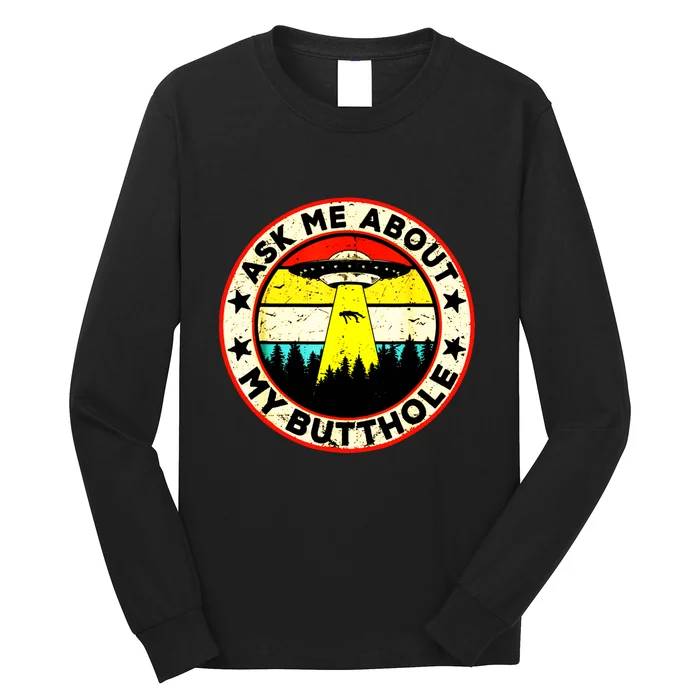 Ask Me About My Butthole Funny Ufo Alien Abduction Vintage Long Sleeve Shirt