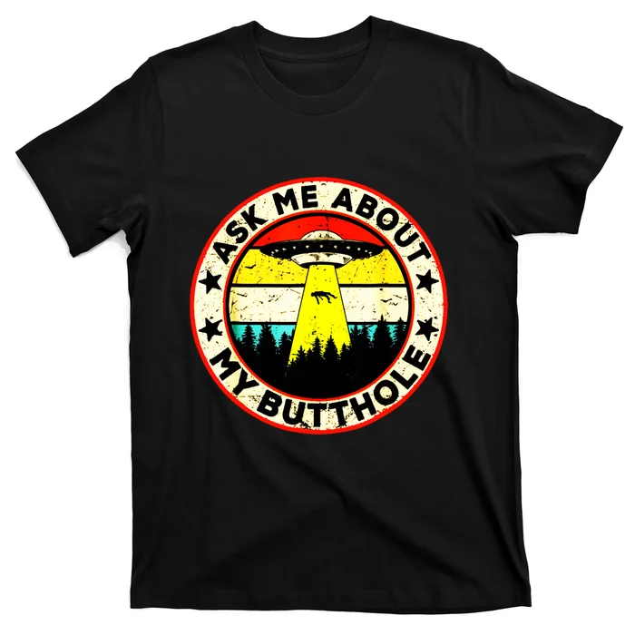 Ask Me About My Butthole Funny Ufo Alien Abduction Vintage T-Shirt