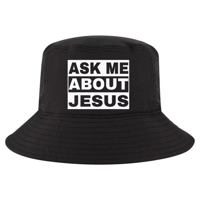 Ask Me About Jesus Christian Design To Spread GodS Love Cool Comfort Performance Bucket Hat