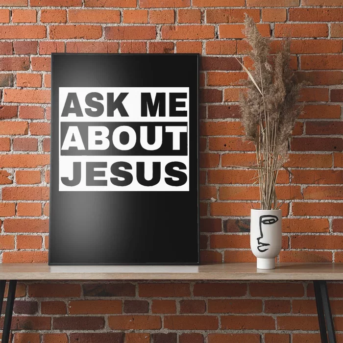 Ask Me About Jesus Christian Design To Spread GodS Love Poster