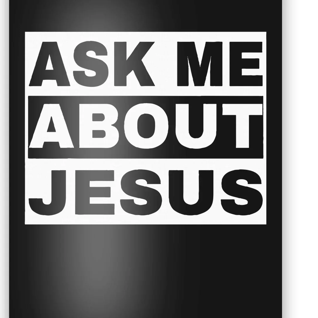 Ask Me About Jesus Christian Design To Spread GodS Love Poster